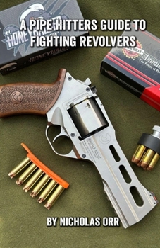 A Pipe Hitters Guide to Fighting Revolvers (Pipe Hitters Guides)