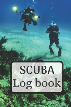 Scuba log book: Dive journal | Diving log book 6 x 9 inches x 120 pages | Diver logbook scuba diving log book for Beginner, intermediate and experienced Diver