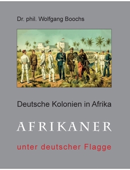 Deutsche Kolonien in Afrika: Afrikaner unter deutscher Flagge
