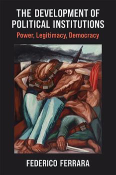 Paperback The Development of Political Institutions: Power, Legitimacy, Democracy Book