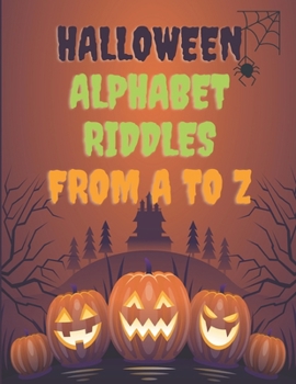 Paperback Halloween Alphabet Riddles From A To Z: : Trick or Treat? Spooky Alphabet Guessing Game For Kids. Book