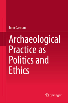 Hardcover Archaeological Practice as Politics and Ethics Book