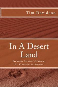 Paperback In A Desert Land: Economic Survival Strategies for Minorities in America Book