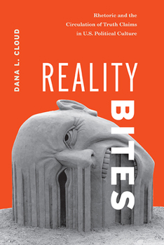Paperback Reality Bites: Rhetoric and the Circulation of Truth Claims in U.S. Political Culture Book