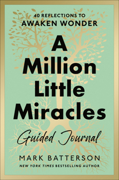 Hardcover A Million Little Miracles Guided Journal: 40 Reflections to Awaken Wonder Book