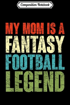 Composition Notebook: Kids Fantasy Football Mom Legend Vintage Funny Draft Party League  Journal/Notebook Blank Lined Ruled 6x9 100 Pages