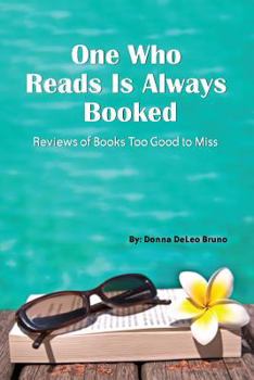 Paperback One Who Reads Is Always Booked: Reviews of Books Too Good to Miss Book