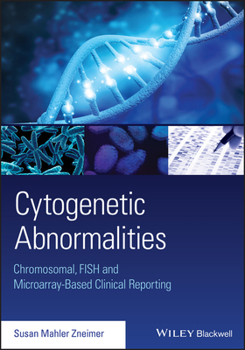 Paperback Cytogenetic Abnormalities: Chromosomal, Fish, and Microarray-Based Clinical Reporting and Interpretation of Result Book