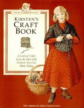 Kirsten's Craft Book: A Look at Crafts from the Past With Projects You Can Make Today (American Girls Collection) - Book  of the American Girl: Kirsten