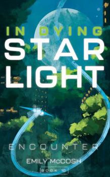 In Dying Starlight: Encounter (In Dying Starlight Book 10)