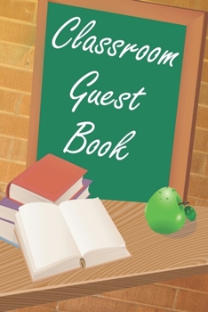 Paperback Classroom Guest Book: Teacher Appreciation Start of the School Year GIft Idea For Classroom Book