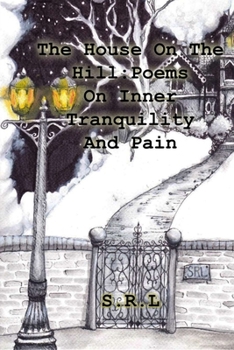 Paperback The House on the Hill: Poems on Internal Tranquillity and Pain Book