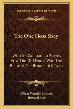 Paperback The One Hoss Shay: With Its Companion Poems How the Old Horse Won the Bet and the Broomstick Train Book