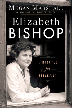 Hardcover Elizabeth Bishop: A Miracle for Breakfast Book