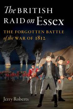 Paperback The British Raid on Essex: The Forgotten Battle of the War of 1812 Book