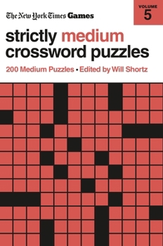 Paperback New York Times Games Strictly Medium Crossword Puzzles Volume 5: 200 Medium Puzzles Book