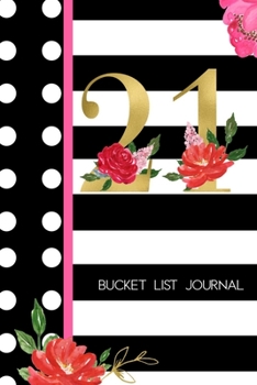 21 Bucket List Journal: 21st Birthday Gift for Women | Alternative to a Card Notebook| Great Christmas or Birthday Present for Her | Floral Pinstripes