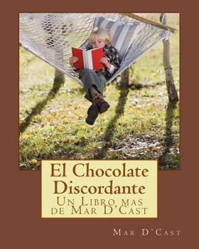 Paperback El Chocolate Discordante: Un Libro mas de Mar D'Cast [Spanish] Book