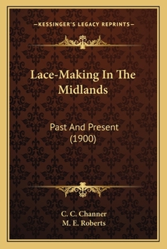 Paperback Lace-Making In The Midlands: Past And Present (1900) Book