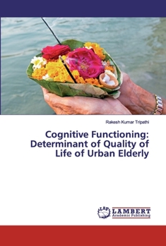 Cognitive Functioning: Determinant of Quality of Life of Urban Elderly