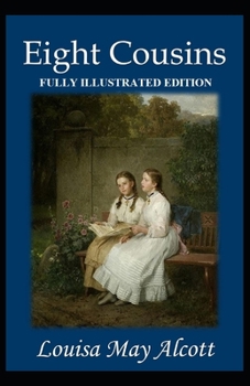 Paperback Eight Cousins: Fully (Illustrated) Edition Book