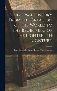 Hardcover Universal History From the Creation of the World to the Beginning of the Eighteenth Contury Book