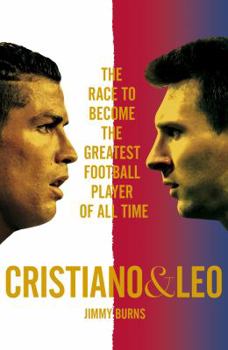 Hardcover Cristiano and Leo: The Race to Become the Greatest Football Player of All Time Book