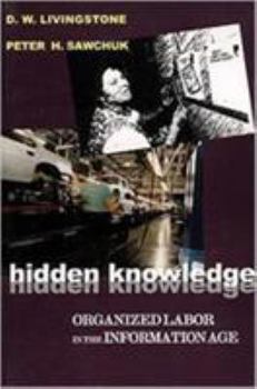 Paperback Hidden Knowledge: Organized Labour in the Information Age Book