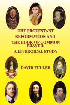 Paperback The Protestant Reformation and The Book of Common Prayer: A Liturgical Study Book