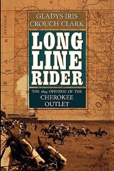 Long Line Rider: The 1893 Opening of the Cherokee Outlet