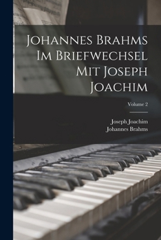 Paperback Johannes Brahms Im Briefwechsel Mit Joseph Joachim; Volume 2 [German] Book