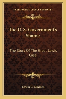 The U.S. Government's Shame. The Story of The Great Lewis Case