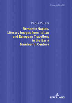 Hardcover Romantic Naples. Literary Images from Italian and European Travellers in the Early Nineteenth Century Book