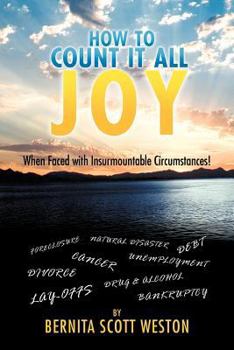Paperback How to Count It All Joy: When Faced with Insurmountable Circumstances! Book