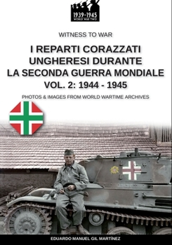 Paperback I reparti ungheresi durante la Seconda Guerra Mondiale - Vol. 2: 1944-1945 [Italian] Book