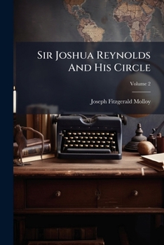 Paperback Sir Joshua Reynolds And His Circle; Volume 2 Book