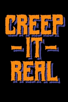 Creep it Real: Journal / Notebook / Diary Gift - 6”x9” - 120 pages - White Lined Paper - Matte Cover