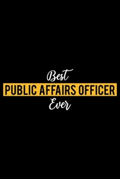 Paperback Best Public Affairs Officer Ever: Lined Journal for Daily Use, Gift for Public Affairs Officer Book