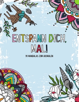 Mandala Malbuch für Kinder ab 12 Jahren und junge Erwachsene: Entspann dich, mal! 90 Mandalas zum Ausmalen - Ausmalbuch zur Stressreduzierung - Geschenkbuch - inkl. PDF Vorlagen (German Edition)