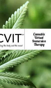 Hardcover Cannabis Virtual Immersion Therapy (CVIT): Cvit Book