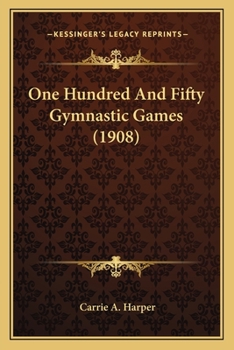 Paperback One Hundred And Fifty Gymnastic Games (1908) Book