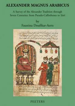 Paperback Alexander Magnus Arabicus: A Survey of the Alexander Tradition Through Seven Centuries: From Pseudo-Callisthenes to Suri Book