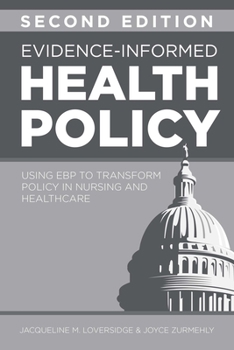 Paperback Evidence-Informed Health Policy, Second Edition: Using EBP to Transform Policy in Nursing and Healthcare Book