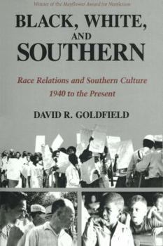 Hardcover Black, White, and Southern: Race Relations and Southern Culture, 1940 to the Present Book