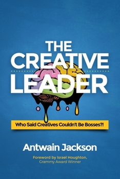 Paperback The Creative Leader: Who Said Creatives Couldn't Be Bosses?! Book