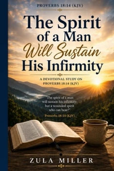 The Spirit of a Man will Sustain his Infirmity