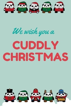 We wish you a Cuddly Christmas: Panda Bear | Funny Composition Notebook | Holiday Daily Journal | Cute gift for Kids or Women | College Ruled Planner Organizer |  110 Pages, Lined 6 x 9