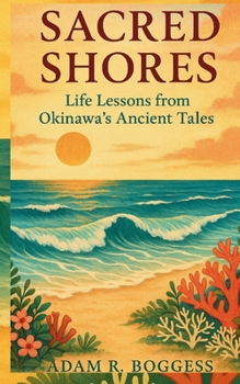 Paperback Sacred Shores: Life Lessons from Okinawa's Ancient Tales Book