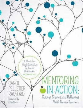 Paperback Mentoring in Action: Guiding, Sharing, and Reflecting with Novice Teachers: A Month-By-Month Curriculum for Teacher Effectiveness Book