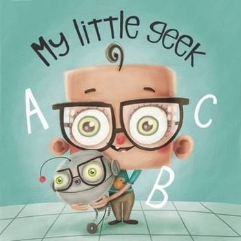 My Little Geek - Book #1 of the My Little Geek